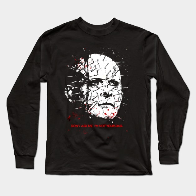 Don't ask me, I'm not your dad. Long Sleeve T-Shirt by WFDJ